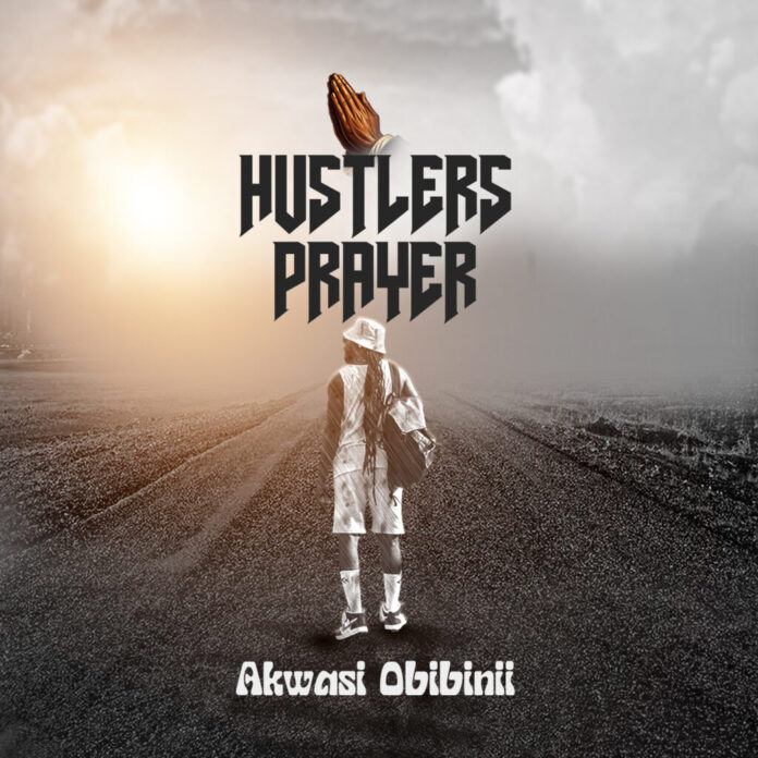 Akwasi Obibinii - Hustlers Prayer